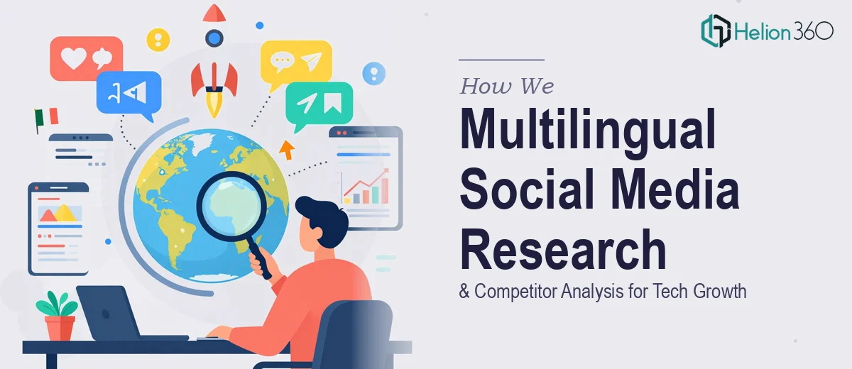 How We Managed Multilingual Social Media Research & Competitor Analysis for Tech Growth