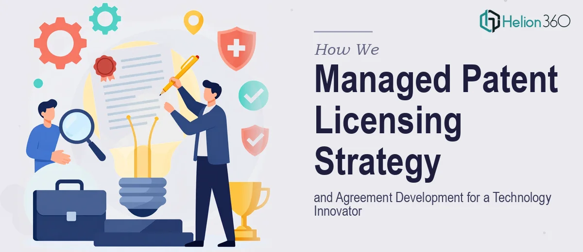 How We Managed Patent Licensing Strategy and Agreement Development for a Technology Innovator