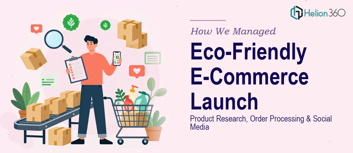 How We Managed Product Research, Order Processing, and Social Media for an Eco-Friendly E-Commerce Launch