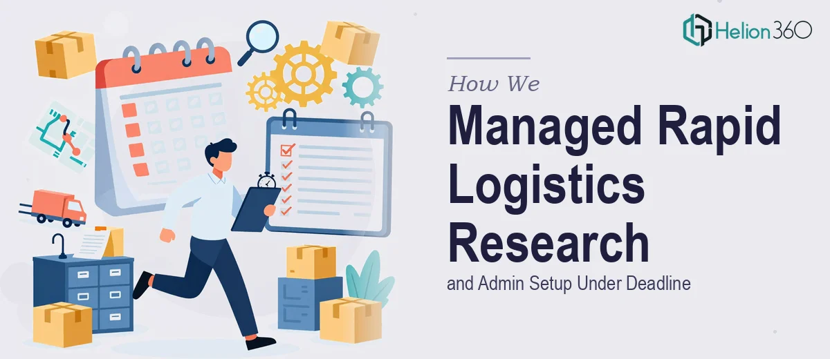 How We Managed Rapid Logistics Research and Admin Setup Under Deadline