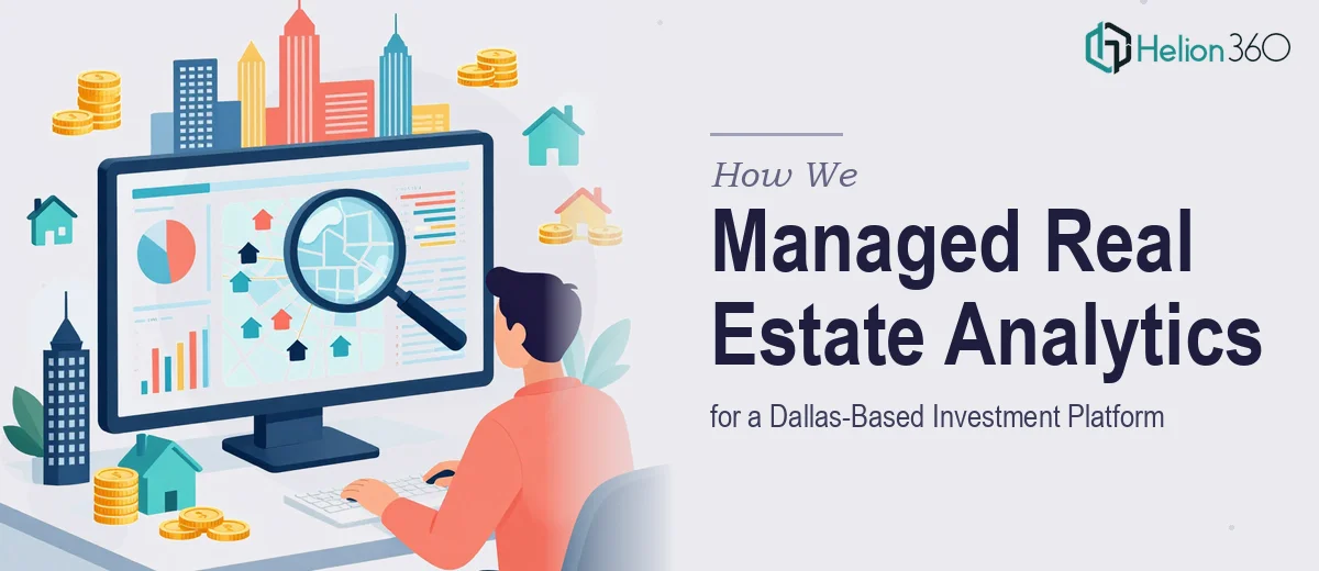 How We Managed Real Estate Data Analytics for a Dallas-Based Investment Platform