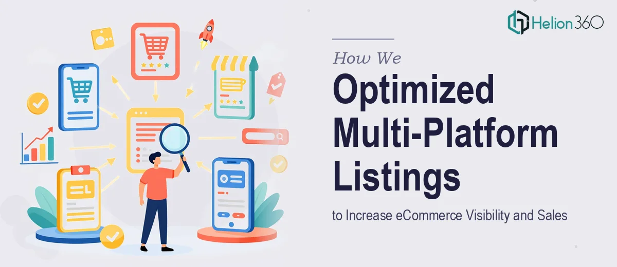 How We Optimized Multi-Platform Product Listings to Increase eCommerce Visibility and Sales