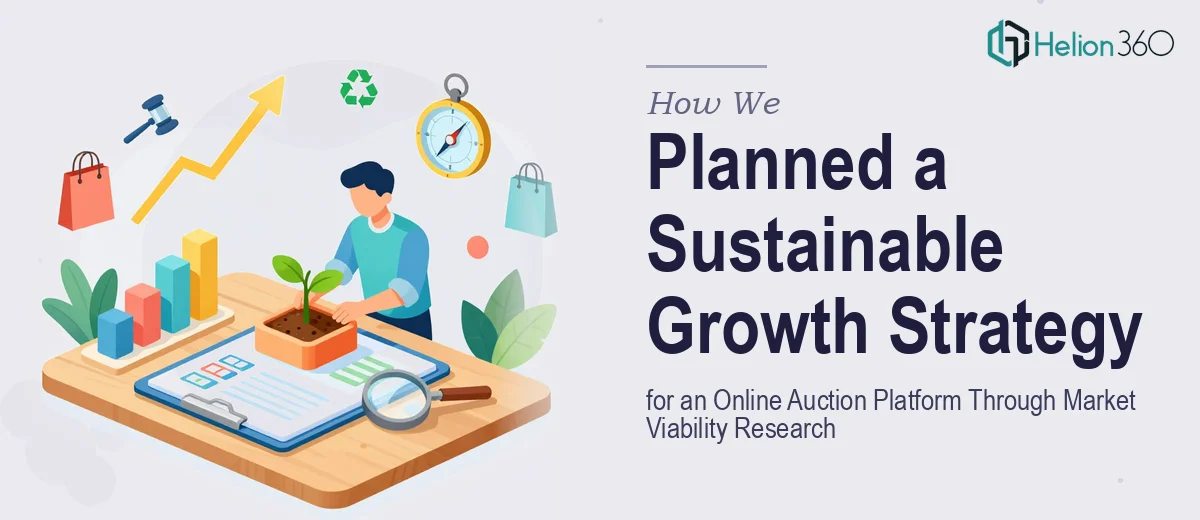 How We Planned a Sustainable Growth Strategy for an Online Auction Platform Through Market Viability Research