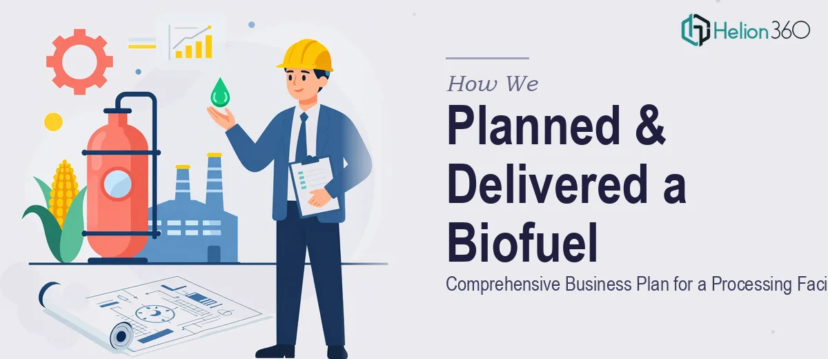 How We Planned and Delivered a Comprehensive Business Plan for a Biofuel Processing Facility