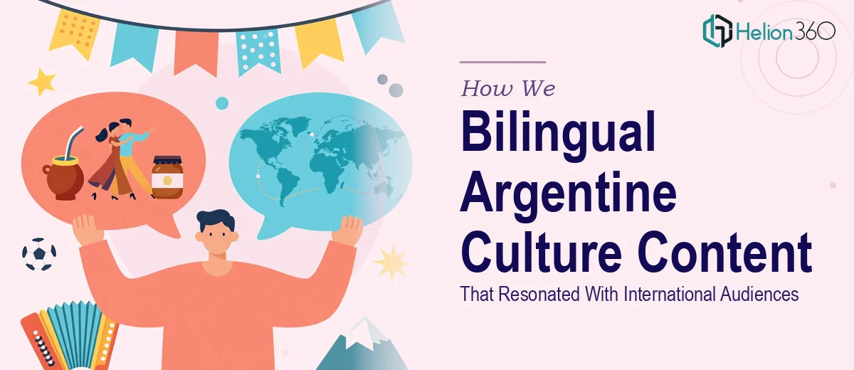 How We Produced Bilingual Argentine Culture Content That Resonated With International Audiences