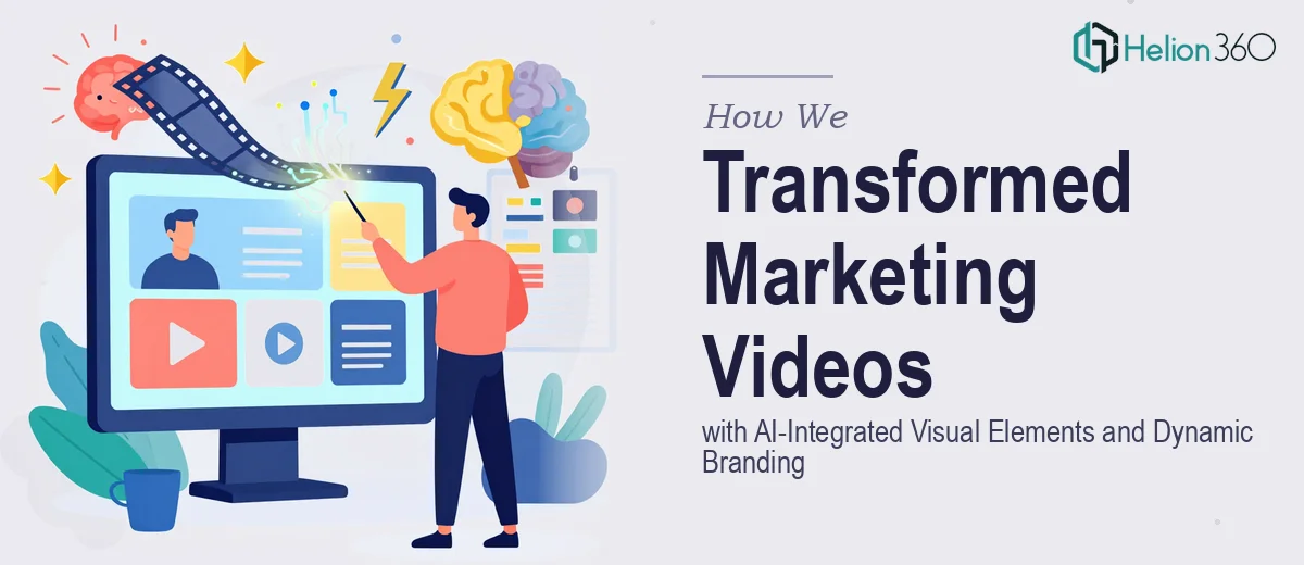 How We Transformed Marketing Videos with AI-Integrated Visual Elements and Dynamic Branding