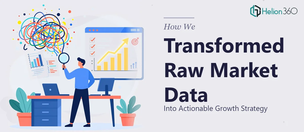 How We Transformed Raw Market Data Into Actionable Growth Strategy