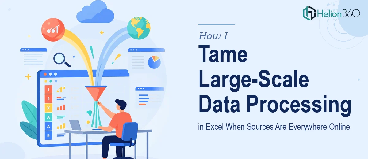 How I Tame Large-Scale Data Processing in Excel When Sources Are Everywhere Online