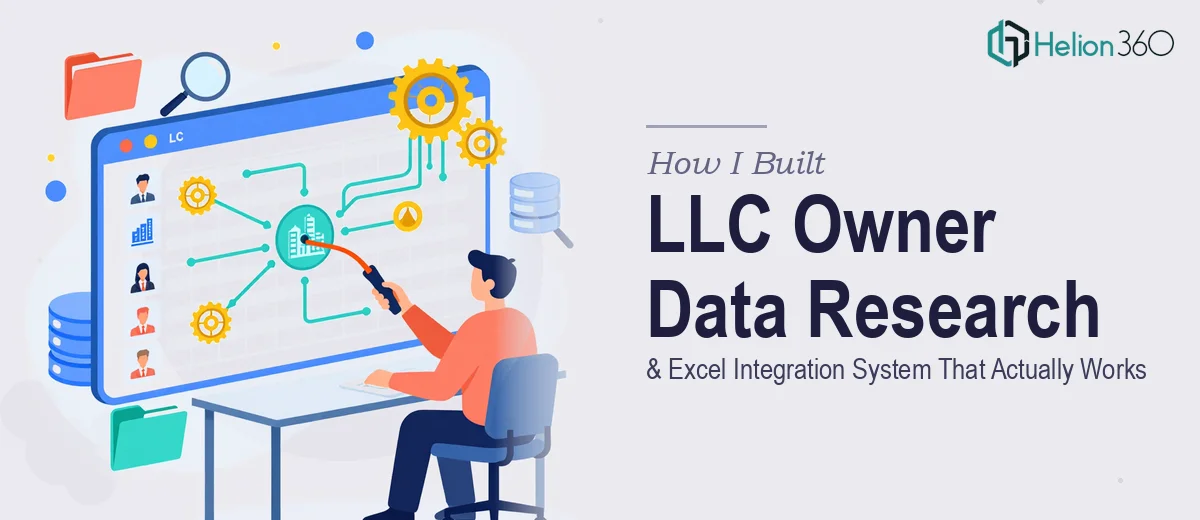 How I Built an LLC Owner Data Research and Excel Integration System That Actually Works