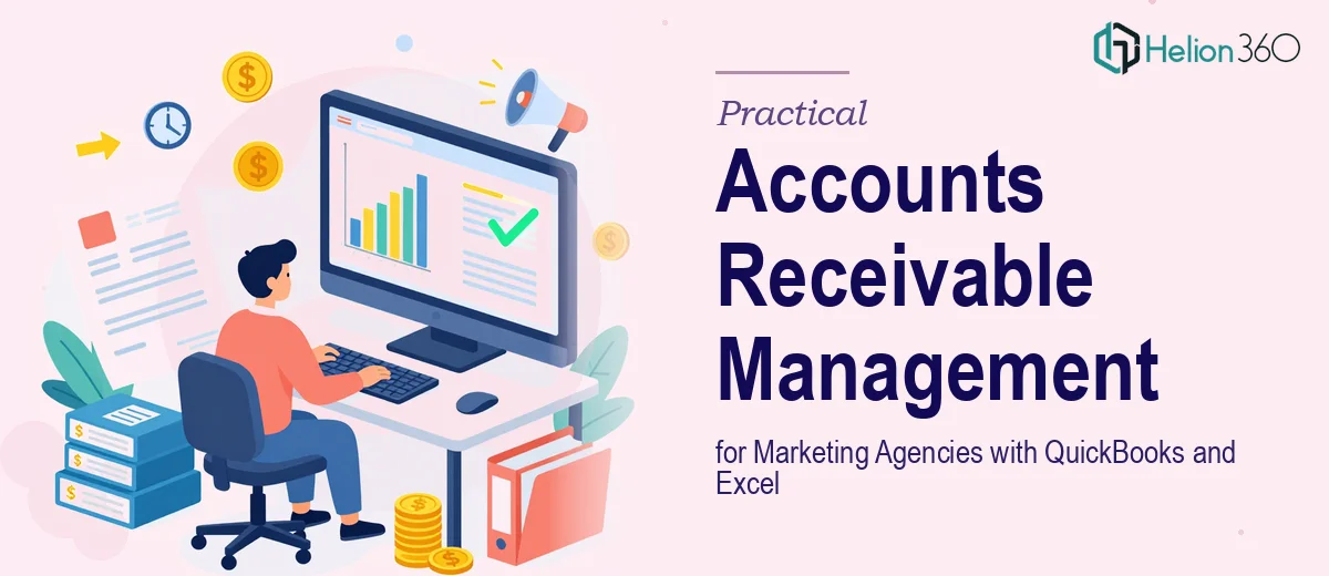 Managing Accounts Receivable for a Marketing Agency: A Practical QuickBooks and Excel Playbook