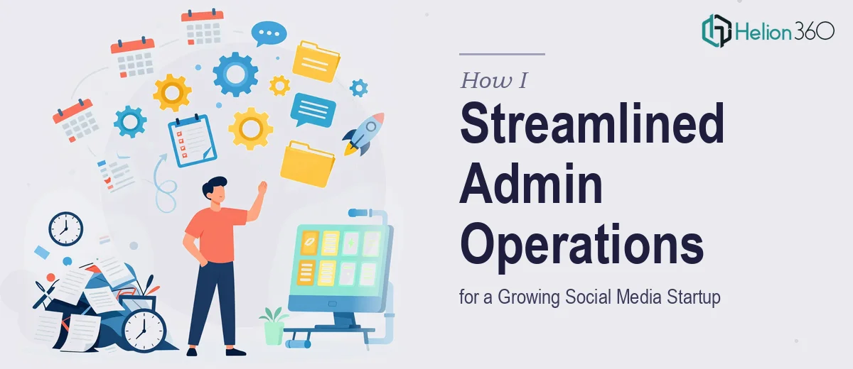 How I Streamlined Admin Operations for a Growing Social Media Startup