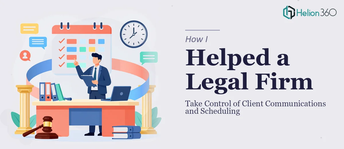How I Helped a Legal Firm Take Control of Client Communications and Scheduling