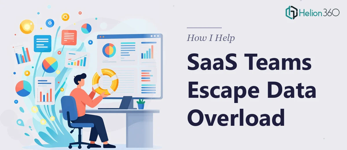 How I Help SaaS Teams Stop Drowning in Their Own Data