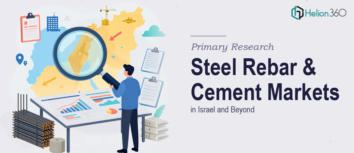 Primary Research on Steel Rebar & Cement Markets in Israel and Beyond