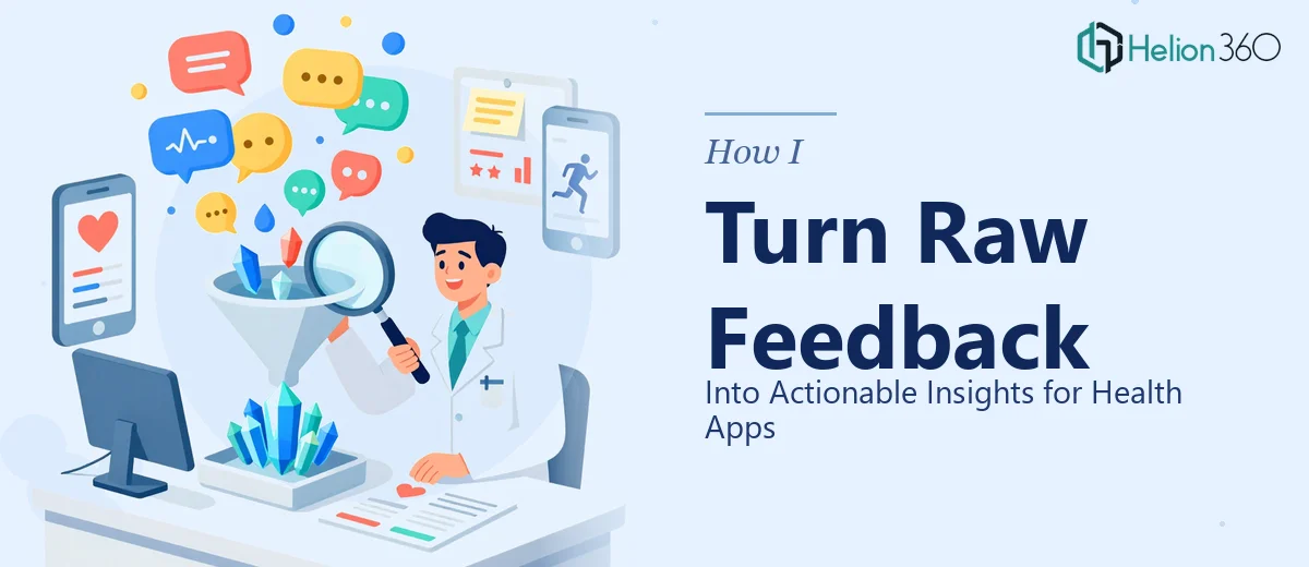 How I Turn Raw User Feedback Into Actionable Insights for Health Apps
