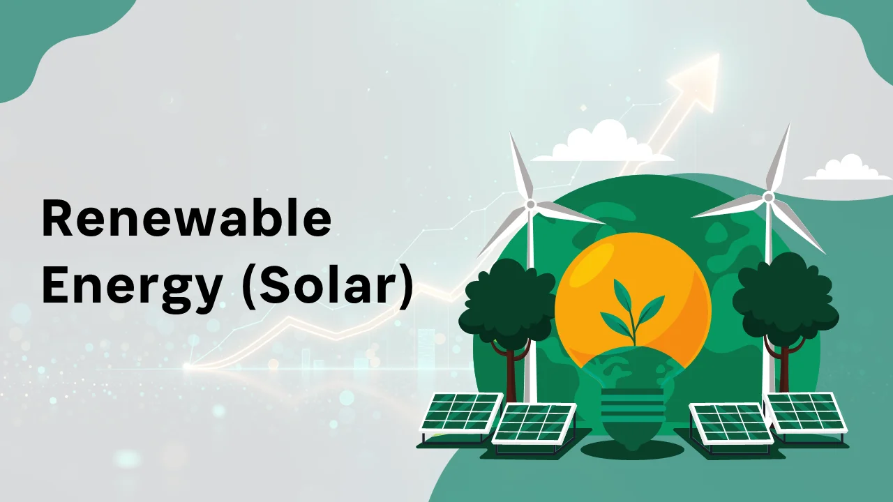 Renewable Energy (Solar, Wind, etc.)