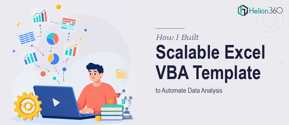 How I Built a Scalable Excel Template with VBA Macros to Automate Data Analysis