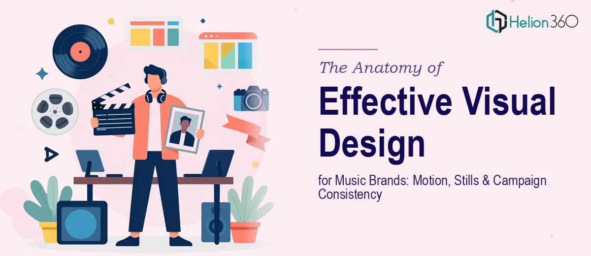The Anatomy of Effective Visual Design for Music Brands: Motion, Stills, and Campaign Consistency