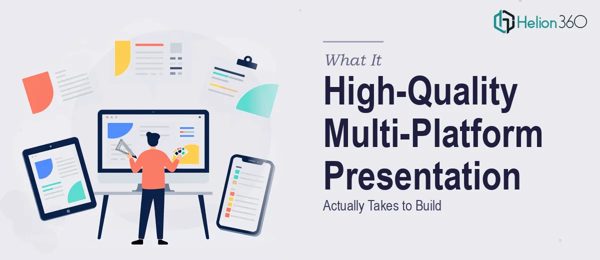 What a High-Quality Multi-Platform Presentation Actually Takes to Build