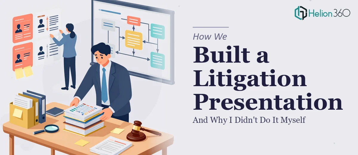 What a Litigation Presentation Actually Takes to Build — And Why I Didn't Do It Myself