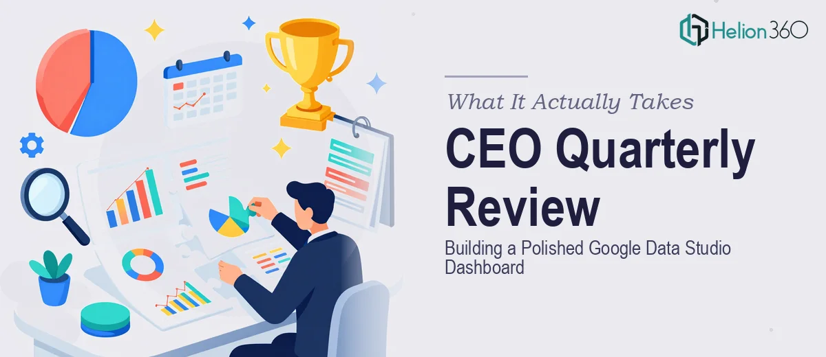 What a Polished Google Data Studio Dashboard for a CEO Quarterly Review Actually Takes