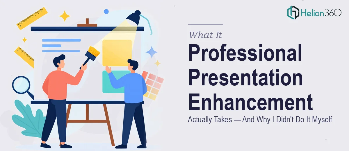 What a Professional Presentation Enhancement Actually Takes — And Why I Didn't Try to Do It Myself