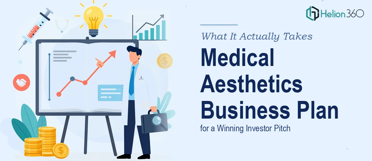 What a Proper Medical Aesthetics Business Plan for an Investor Pitch Actually Takes