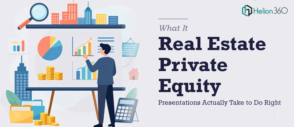 What a Real Estate Private Equity Presentation Actually Takes to Do Right