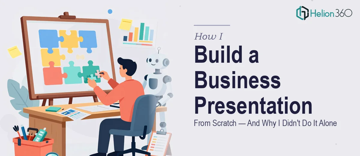 What It Actually Takes to Build a Business Presentation From Scratch — And Why I Didn't Do It Alone