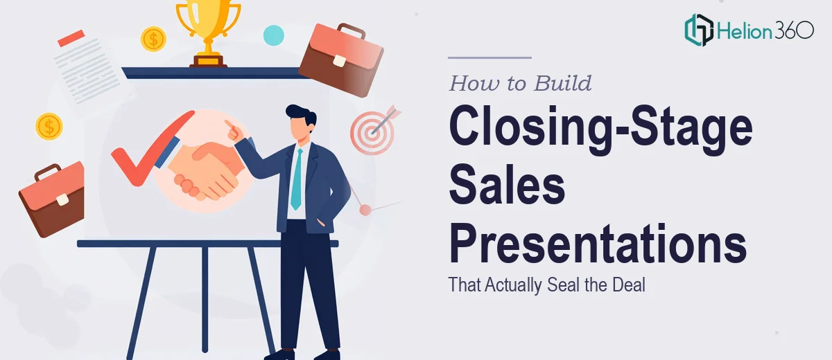 What It Actually Takes to Build a Closing-Stage Sales Presentation That Seals the Deal
