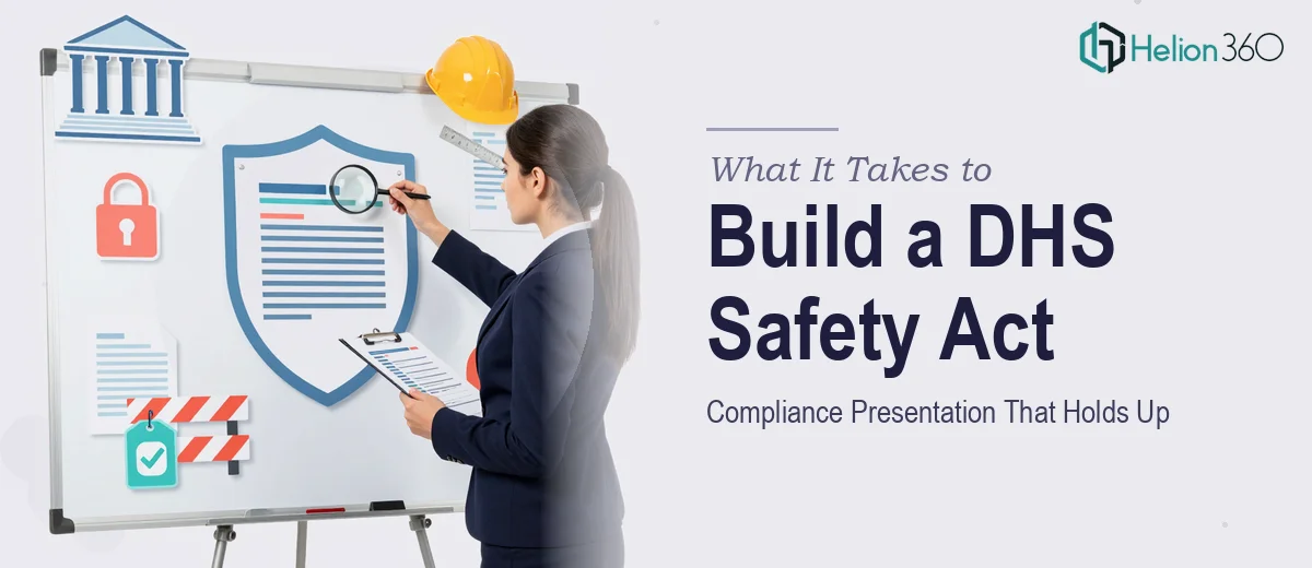 What It Actually Takes to Build a DHS Safety Act Compliance Presentation That Holds Up