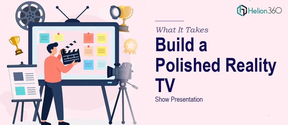What It Actually Takes to Build a Polished Reality TV Show Presentation