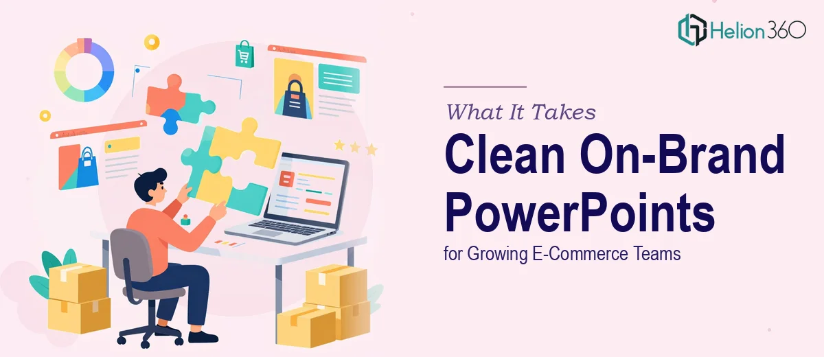 What It Actually Takes to Build Clean, On-Brand PowerPoint Presentations for a Growing E-Commerce Team
