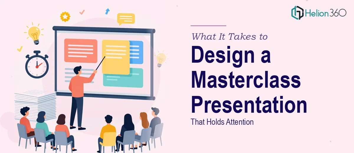 What It Actually Takes to Design a Masterclass Presentation That Holds Attention