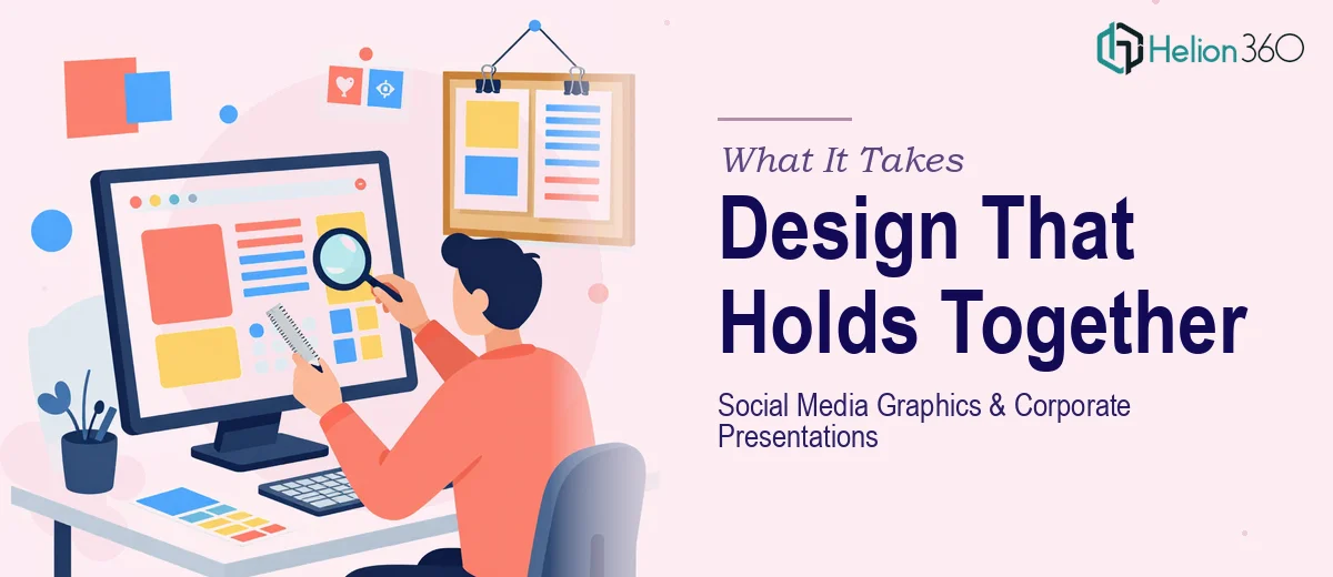 What It Actually Takes to Design Social Media Graphics and Corporate Presentations That Hold Together