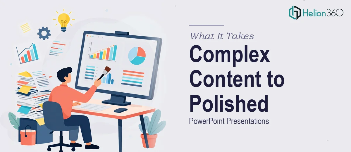 What It Actually Takes to Turn Complex Business Content Into a Polished PowerPoint Presentation