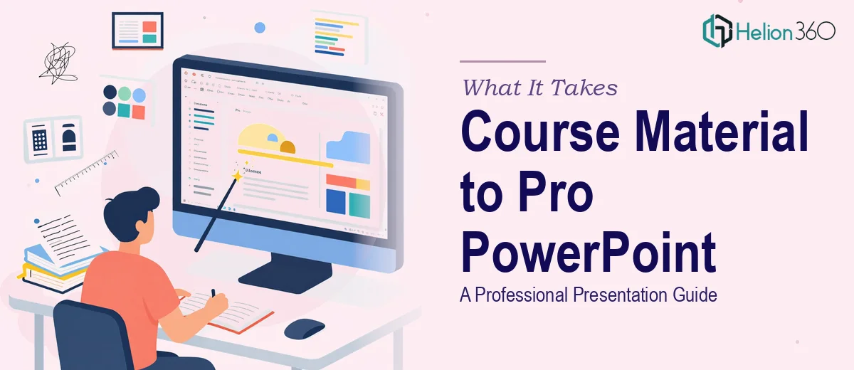 What It Actually Takes to Turn Course Material Into a Professional PowerPoint Presentation