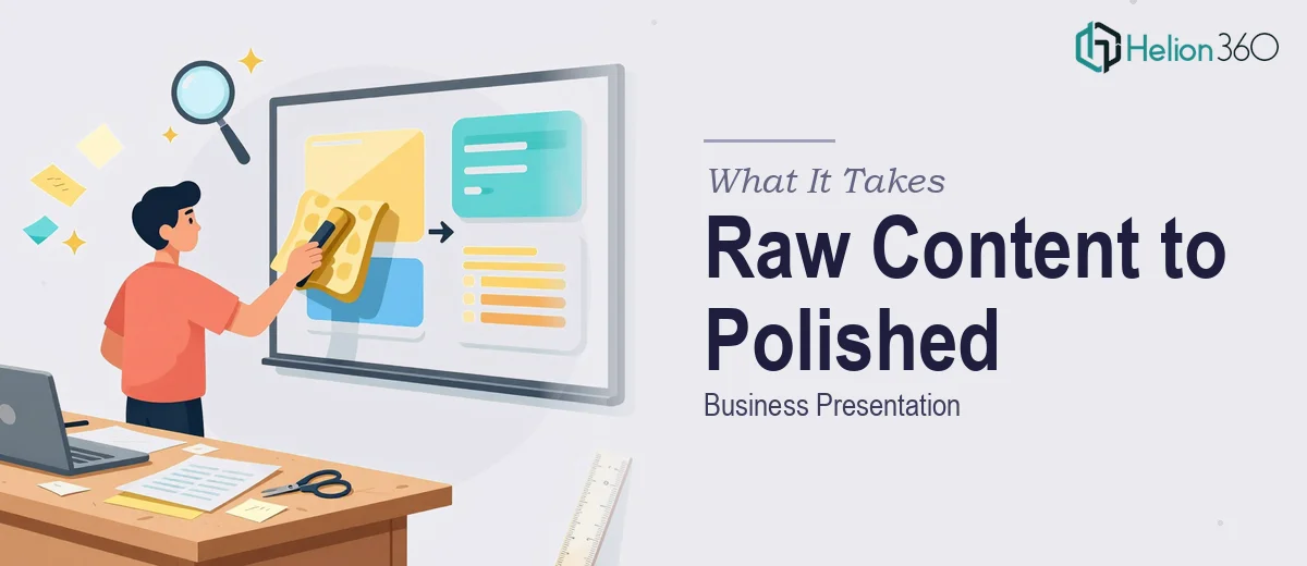 What It Actually Takes to Turn Raw Content Into a Polished Business Presentation