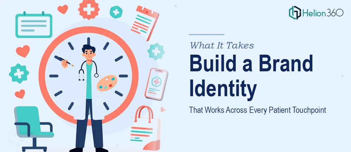 What It Really Takes to Build a Brand Identity That Works Across Every Patient Touchpoint