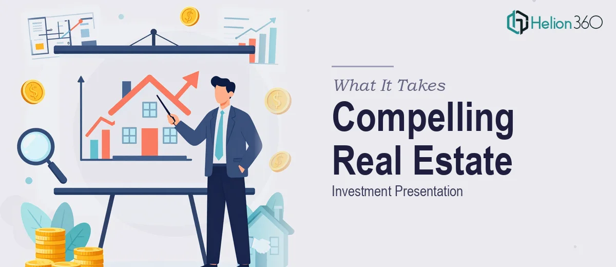 What It Really Takes to Build a Compelling Real Estate Investment Presentation