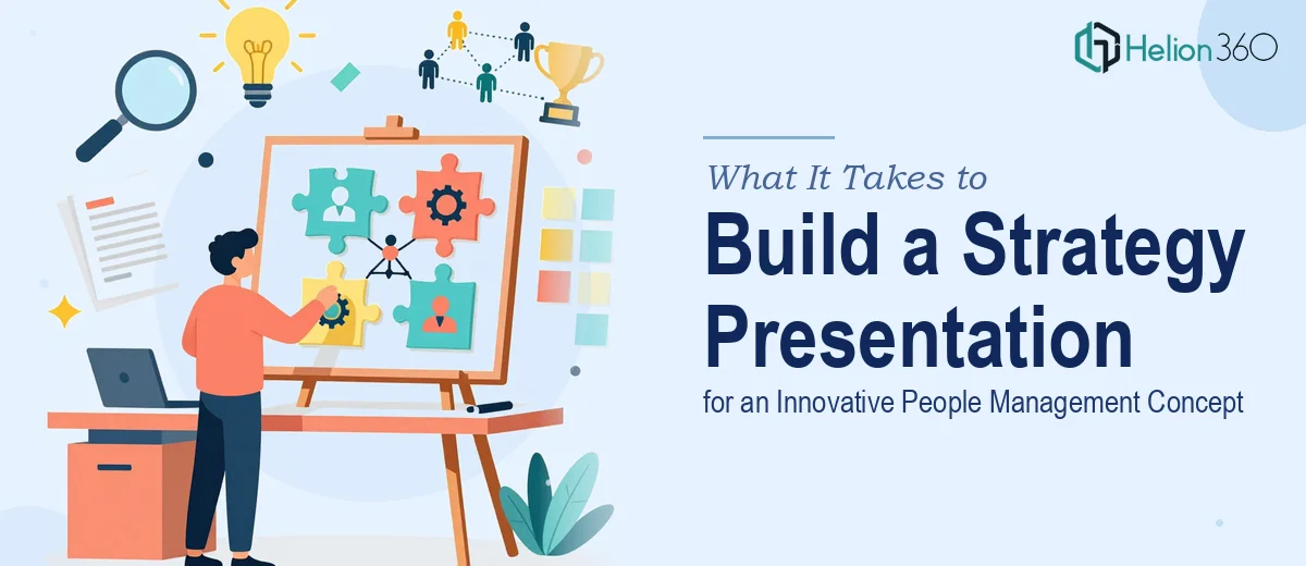 What It Really Takes to Build a Strategy Presentation for an Innovative People Management Concept