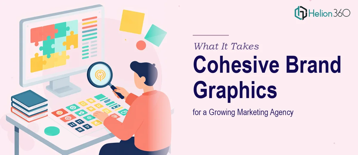 What It Really Takes to Build Cohesive Brand Graphics for a Growing Marketing Agency