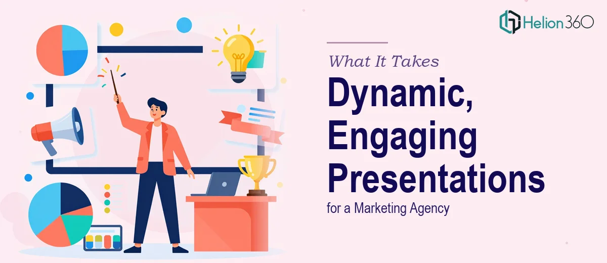 What It Really Takes to Build Dynamic, Engaging Presentations for a Marketing Agency