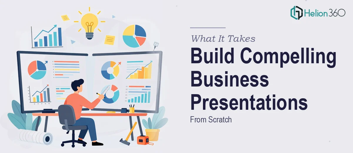 What It Really Takes to Build Two Compelling Business Presentations From Scratch