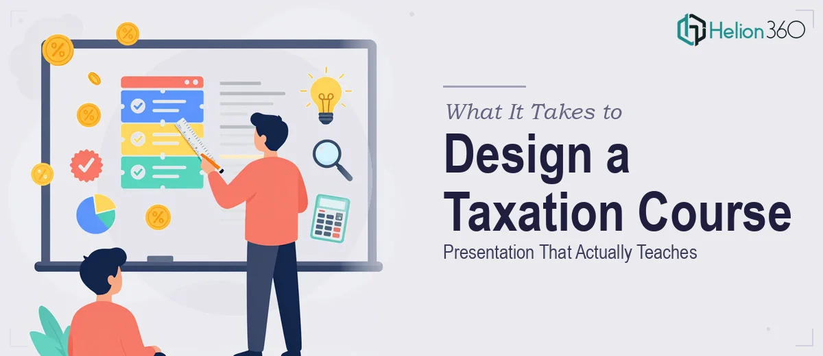 What It Really Takes to Design a Taxation Course Presentation That Actually Teaches