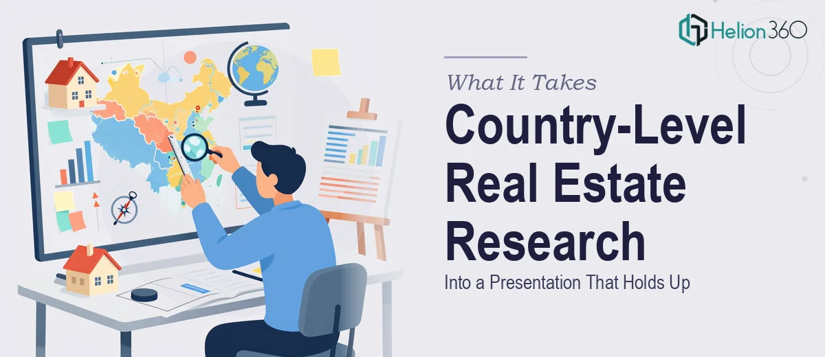 What It Really Takes to Turn Country-Level Real Estate Research Into a Presentation That Holds Up