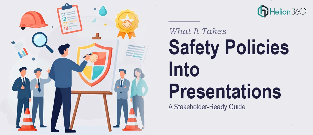 What It Really Takes to Turn Safety Policies Into a Stakeholder-Ready Presentation