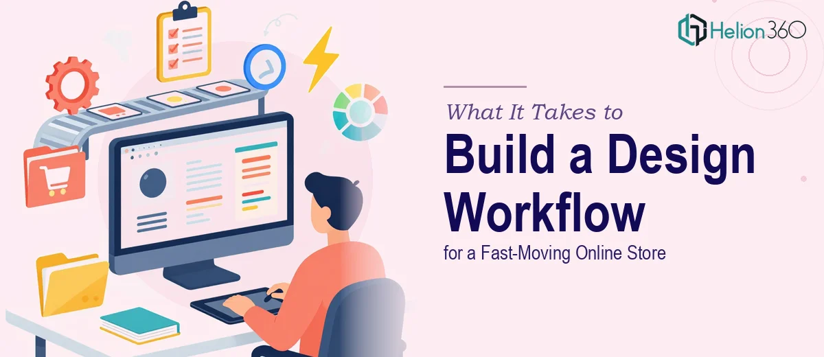 What It Takes to Build a Professional Graphic Design Workflow for a Fast-Moving Online Store