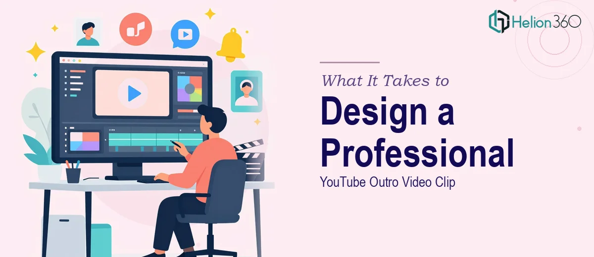 What It Takes to Design a Professional YouTube Outro Video Clip