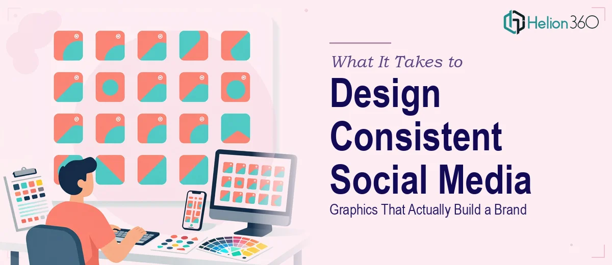 What It Takes to Design Consistent Social Media Graphics That Actually Build a Brand